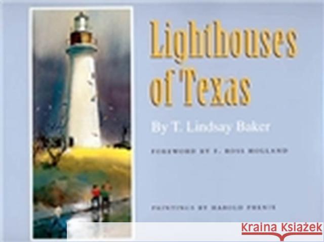 Lighthouses of Texas T. Lindsay Baker 9781585441457 Texas A&M University Press