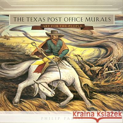 The Texas Post Office Murals : Art for the People Philip Parisi 9781585442317 Texas A&M University Press