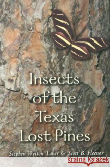 Insects of the Texas Lost Pines Stephen Welton Taber Scott B. Fleenor 9781585442355 Texas A&M University Press