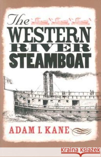 The Western River Steamboat Adam I. Kane 9781585443437 Texas A&M University Press