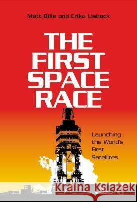 The First Space Race Matt Bille Erika Lishock Mart Bille 9781585443567 Texas A&M University Press