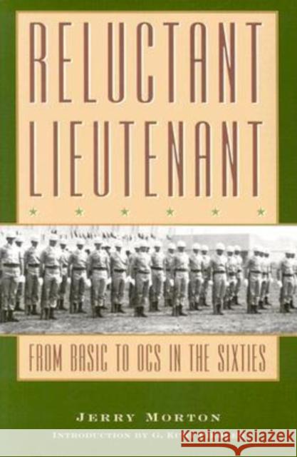 Reluctant Lieutenant: From Basic to OCS in the Sixties Morton, Jerome 9781585443598