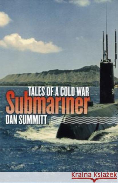 Tales of a Cold War Submariner C. D. Summitt 9781585443604