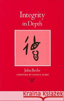 Integrity in Depth John Beebe David H. Rosen 9781585444632