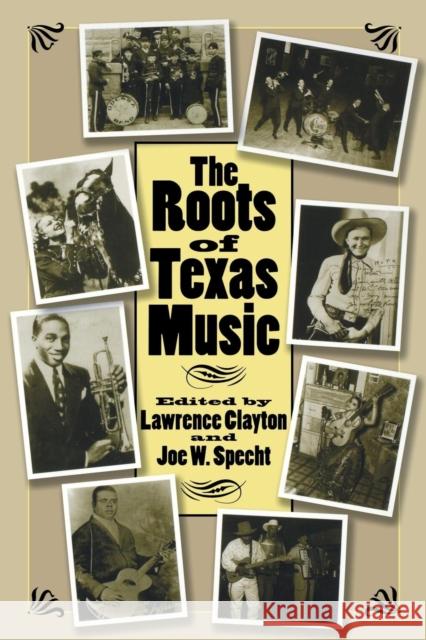 The Roots of Texas Music Lawrence Clayton Joe W. Specht 9781585444922 Texas A&M University Press