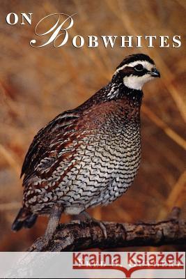 On Bobwhites Fred S. Guthery 9781585445387