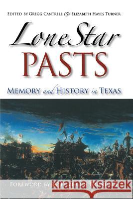 Lone Star Pasts: Memory and History in Texas Cantrell, Gregg 9781585445691