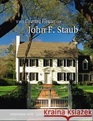 The Country Houses of John F. Staub Stephen Fox Richard Cheek 9781585445950 Texas A&M University Press