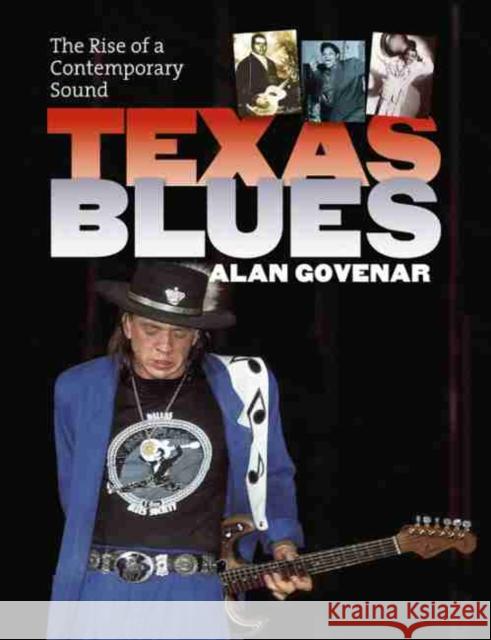 Texas Blues: The Rise of a Contemporary Sound Govenar, Alan B. 9781585446056 Texas A&M University Press