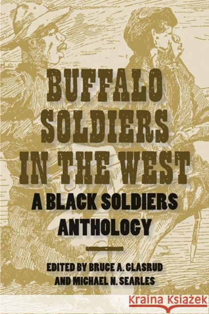 Buffalo Soldiers in the West Glasrud, Bruce A. 9781585446209 Texas A&M University Press