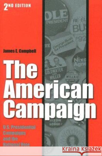 The American Campaign, Second Edition: U.S. Presidential Campaigns and the National Vote Campbell, James E. 9781585446285 Texas A&M University Press