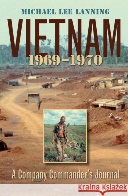 Vietnam, 1969-1970: A Company Commander's Journal Lanning, Michael Lee 9781585446315