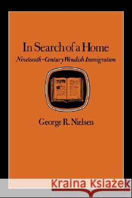 In Search of a Home: Nineteenth-Century Wendish Immigration Nielsen, George R. 9781585446384 Texas A&M University Press