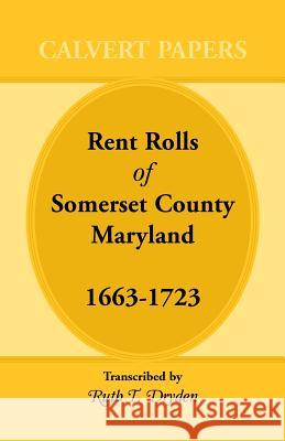 Rent Rolls of Somerset County, Maryland, 1663-1723 Ruth T. Dryden   9781585491339 Heritage Books Inc