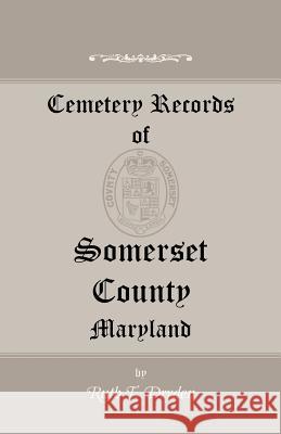 Cemetery Records of Somerset County, Maryland Ruth T. Dryden   9781585491377