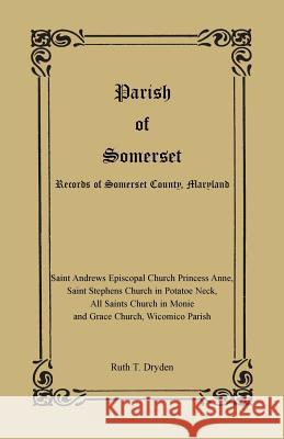 Parish of Somerset: Records of Somerset County, Maryland Dryden, Ruth T. 9781585491506 Heritage Books Inc