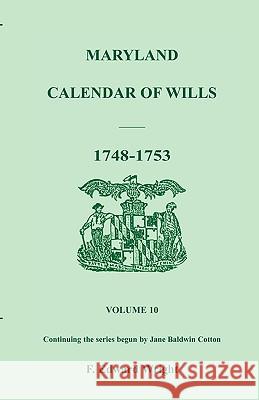 Maryland Calendar of Wills, Volume 10: 1748-1753 Wright, F. Edward 9781585491872 Heritage Books