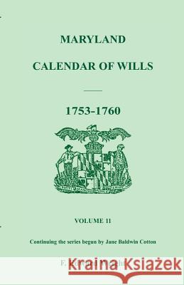 Maryland Calendar of Wills, Volume 11: 1753-1760 Wright, F. Edward 9781585492060 Heritage Books