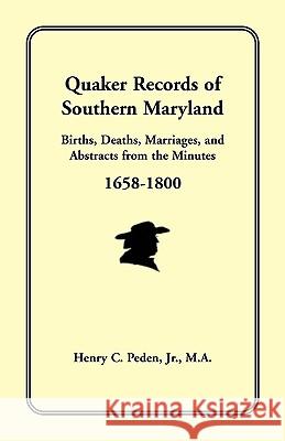 Quaker Records of Southern Maryland, 1658-1800 Henry C. Pede 9781585492152 