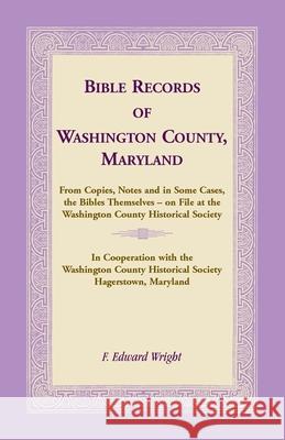 Bible Records of Washington County, Maryland F. Edward Wright 9781585492350 Heritage Books