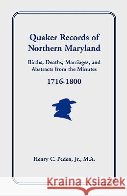 Quaker Records of Northern Maryland, 1716-1800 Henry C. Pede 9781585492497 Heritage Books