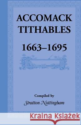 Accomack Tithables, 1663-1695 Stratton Nottingham   9781585492626 Heritage Books Inc