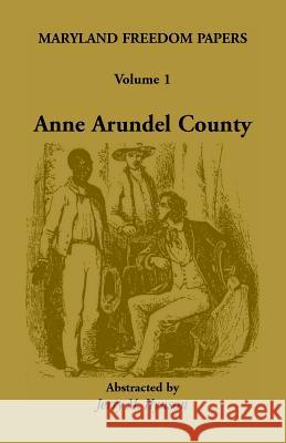 Maryland Freedom Papers: Volume 1: Anne Arundel County Jerry M Hynson 9781585493333