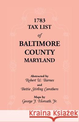 1783 Tax List of Baltimore County Robert W. Barnes Bettie S. Carothers  9781585493647 Heritage Books Inc