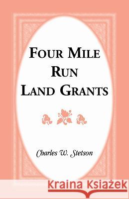 Four Mile Run Land Grants Charles W Stetson 9781585493654 Heritage Books