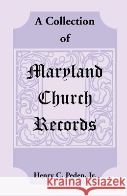 A Collection of Maryland Church Records Henry C. Pede 9781585494262 Heritage Books