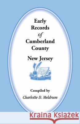 Early Records of Cumberland County, New Jersey Charlotte Meldrum   9781585494576