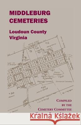 Middleburg Cemeteries, Loudoun County, Virginia Thomas Balch Library 9781585495849