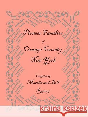 Pioneer Families of Orange County, New York Martha And Bill Reamy 9781585496013