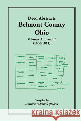 Deed Abstracts, Belmont County, Ohio: Volumes A, B, C (1800-1811) Quillon, Lorraine Indermill 9781585496235 Heritage Books Inc