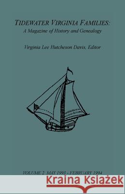 Tidewater Virginia Families: A Magazine of History and Genealogy, Volume 2, May 1993-Feb 1994 Virginia Lee Davis 9781585496624 Heritage Books