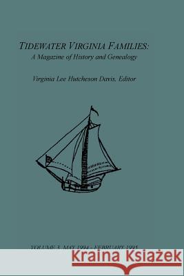 Tidewater Virginia Families: A Magazine of History and Genealogy, Volume 3, May 1994-Feb 1995 Davis, Virginia Lee Hutcheson 9781585496631 Heritage Books