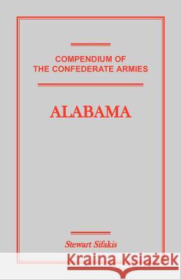 Compendium of the Confederate Armies: Alabama Stewart Sifakis 9781585496976