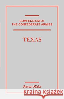 Compendium of the Confederate Armies: Texas Stewart Sifakis 9781585496990