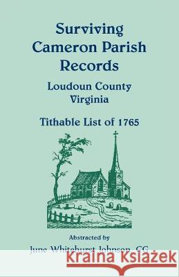 Surviving Cameron Parish Records, Loudoun County, Virginia - Tithable List of 1765 June Whitehurst Johnson 9781585497096