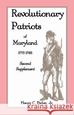 Revolutionary Patriots of Maryland 1775-1783: Second Supplement Peden, Henry C., Jr. 9781585497713 Heritage Books Inc