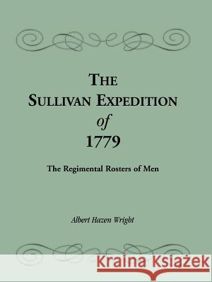 The Sullivan Expedition of 1779 Albert H. Wright 9781585498260