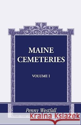 Maine Cemeteries: Vol. 1 Westfall, Penny 9781585498871 Heritage Books