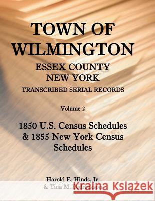 Town of Wilmington, Essex County, New York, Transcribed Serial Records, Volume 2 Jr. Harold E. Hinds Tina Didreckson  9781585498956