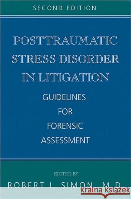 Posttraumatic Stress Disorder in Litigation, Second Edition: Guidelines for Forensic Assessment Simon, Robert I. 9781585620661 American Psychiatric Publishing, Inc.