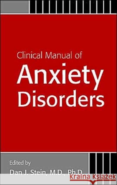 Clinical Manual of Anxiety Disorders Dan J. Stein Dan J. Stein 9781585620760 American Psychiatric Publishing, Inc.