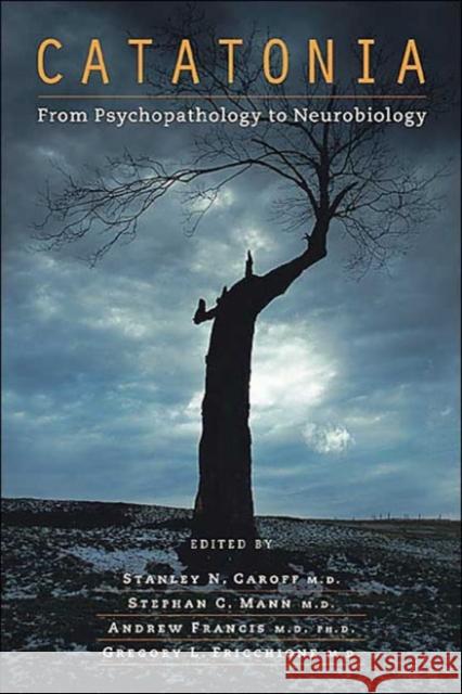 Catatonia: From Psychopathology to Neurobiology Caroff, Stanley N. 9781585620852 American Psychiatric Publishing, Inc.