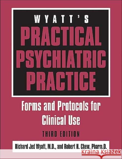 wyatt's practical psychiatric practice: forms and protocols for clinical use  Wyatt, Richard Jed 9781585621095