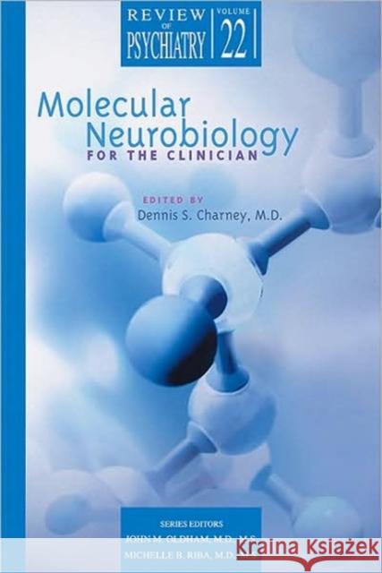 Molecular Neurobiology for the Clinician Dennis S. Charney Dennis S. Charney John M. Oldham 9781585621132