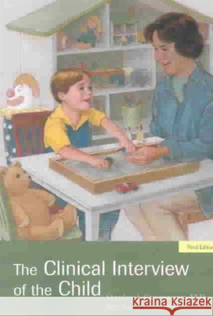 The Clinical Interview of the Child Cheryl Thorndike Kimball Stanley I. Greenspan Nancy Thorndike Greenspan 9781585621378 American Psychiatric Publishing, Inc.