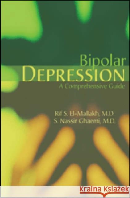 Bipolar Depression: A Comprehensive Guide El-Mallakh, Rif S. 9781585621712 American Psychiatric Publishing, Inc.